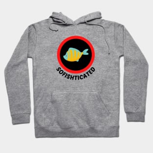 Sofishticated - Fish Pun Hoodie